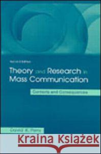 Theory and Research in Mass Communication: Contexts and Consequences Perry, David K. 9780805839371 Lawrence Erlbaum Associates