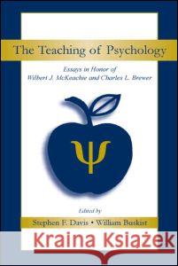 The Teaching of Psychology: Essays in Honor of Wilbert J. McKeachie and Charles L. Brewer Stephen F. Davis William Buskist Stephen F. Davis 9780805839531 Taylor & Francis