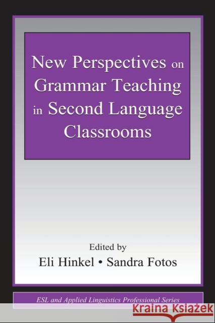 New Perspectives on Grammar Teaching in Second Language Classrooms Eli Hinkel Sandra Fotos 9780805839555 Lawrence Erlbaum Associates