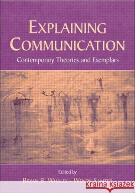 Explaining Communication: Contemporary Theories and Exemplars Whaley, Bryan B. 9780805839586 Lawrence Erlbaum Associates