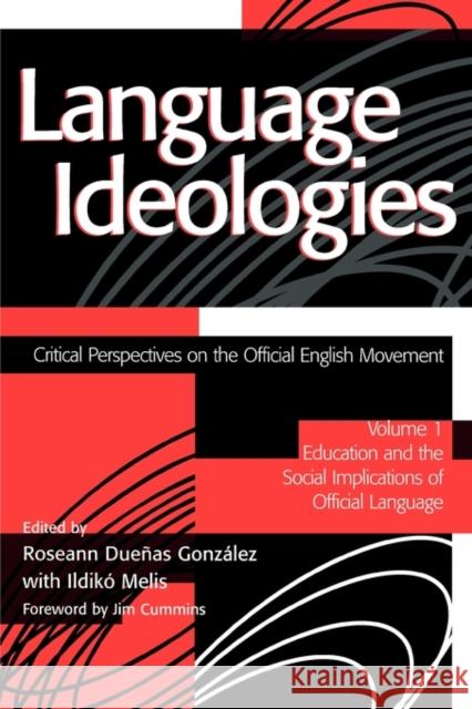 Language Ideologies: Critical Perspectives on the Official English Movement, Volume I: Education and the Social Implications of Official La Ncte 9780805839678 Lawrence Erlbaum Associates