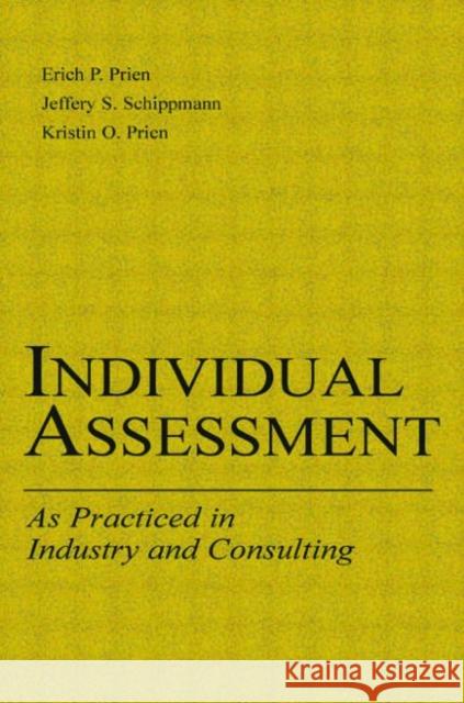 Individual Assessment: As Practiced in Industry and Consulting Prien, Kristin O. 9780805839760 Lawrence Erlbaum Associates
