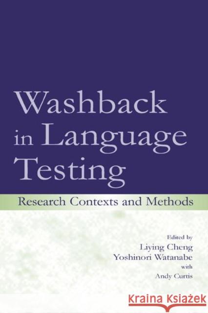 Washback in Language Testing: Research Contexts and Methods Cheng, Liying 9780805839869