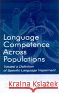 Language Competence Across Populations: Toward a Definition of Specific Language Impairment Levy, Yonata 9780805839999 Lawrence Erlbaum Associates