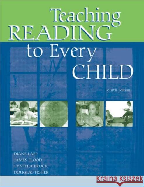 Teaching Reading to Every Child Diane Lapp James Flood Cynthia H. Brock 9780805840063 Lawrence Erlbaum Associates