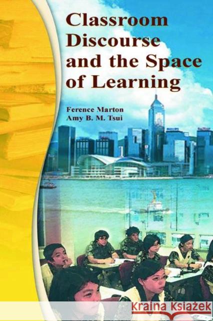 Classroom Discourse and the Space of Learning Ference Marton Ulla Runesson Pakey P. M. Chik 9780805840094 Lawrence Erlbaum Associates