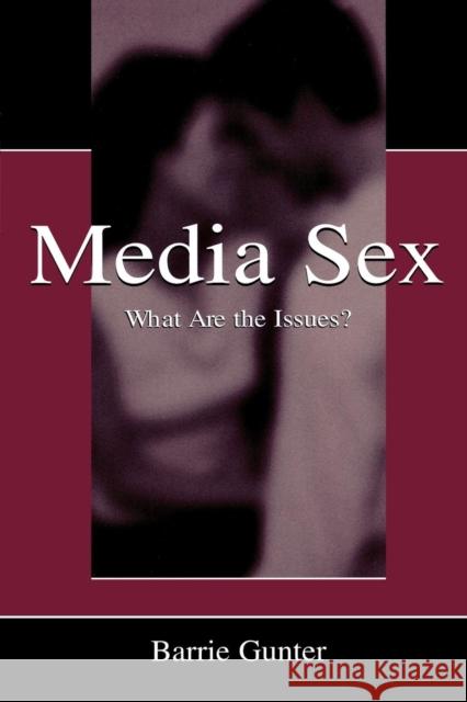 Media Sex: What Are the Issues? Gunter, Barrie 9780805840100 Lawrence Erlbaum Associates