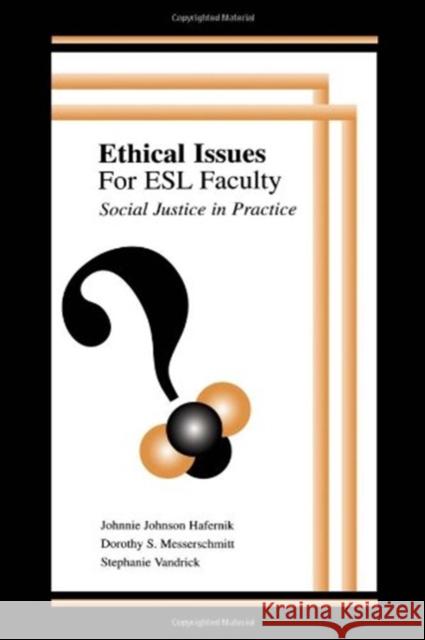 Ethical Issues for ESL Faculty: Social Justice in Practice Hafernik, Johnnie Johnson 9780805840278