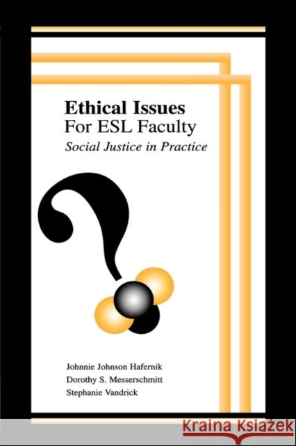 Ethical Issues for ESL Faculty: Social Justice in Practice Hafernik, Johnnie Johnson 9780805840285