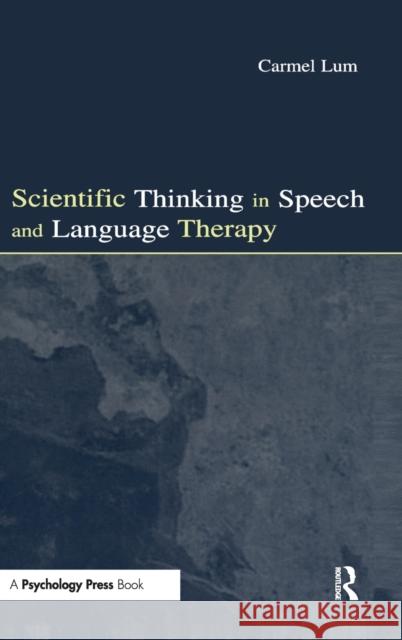 Scientific Thinking in Speech and Language Therapy Carmel Lum Lawrence Erlbaum Publishers 9780805840292 Lawrence Erlbaum Associates