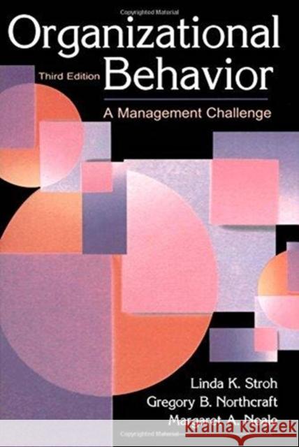 Organizational Behavior: A Management Challenge Linda K. Stroh Gregory B. Northcraft Margaret A. Neale 9780805840551