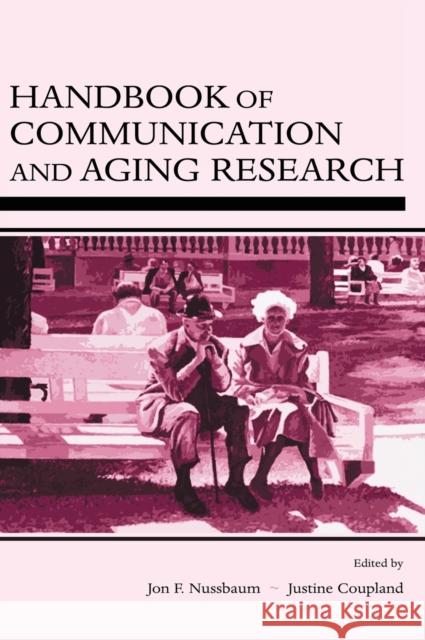 Handbook of Communication and Aging Research Jon F. Nussbaum Justine Coupland 9780805840704 Lawrence Erlbaum Associates