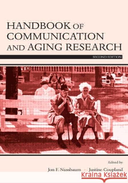 Handbook of Communication and Aging Research Jon F. Nussbaum Justine Coupland 9780805840711 Lawrence Erlbaum Associates