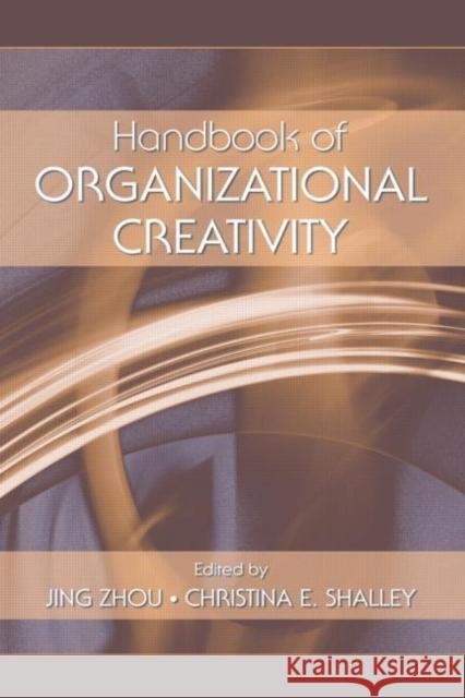 Handbook of Organizational Creativity Jing Zhou Christina Shalley 9780805840728 Lawrence Erlbaum Associates