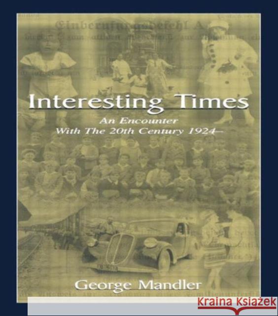 Interesting Times: An Encounter with the 20th Century 1924- Mandler, George 9780805840766 Lawrence Erlbaum Associates