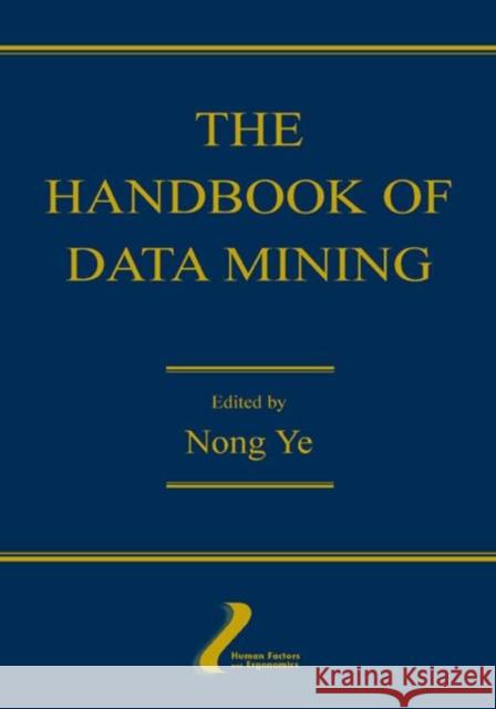 The Handbook of Data Mining Ye                                       Nong Ye Joydeep Ghosh 9780805840810 Lawrence Erlbaum Associates