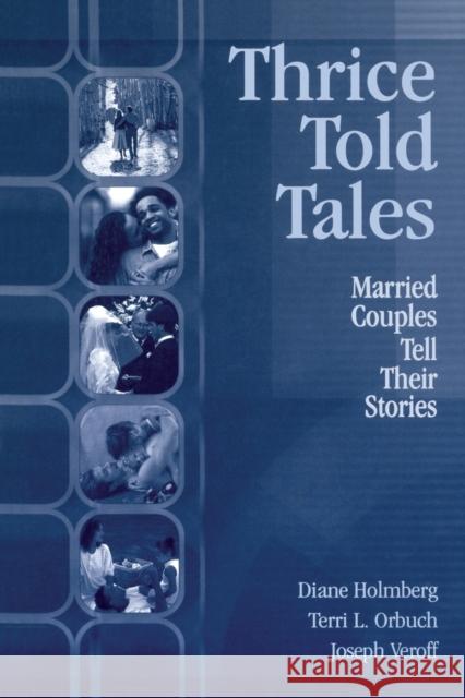 Thrice Told Tales: Married Couples Tell Their Stories Holmberg, Diane 9780805841008 Lawrence Erlbaum Associates
