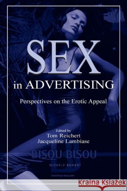 Sex in Advertising : Perspectives on the Erotic Appeal Tom Reichert Jacqueline Lambiase 9780805841176 Lawrence Erlbaum Associates