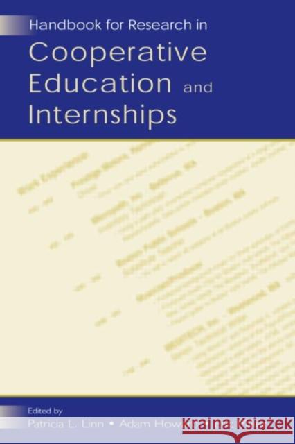 Handbook for Research in Cooperative Education and Internships Patricia L. Linn Adam Howard Eric Miller 9780805841206