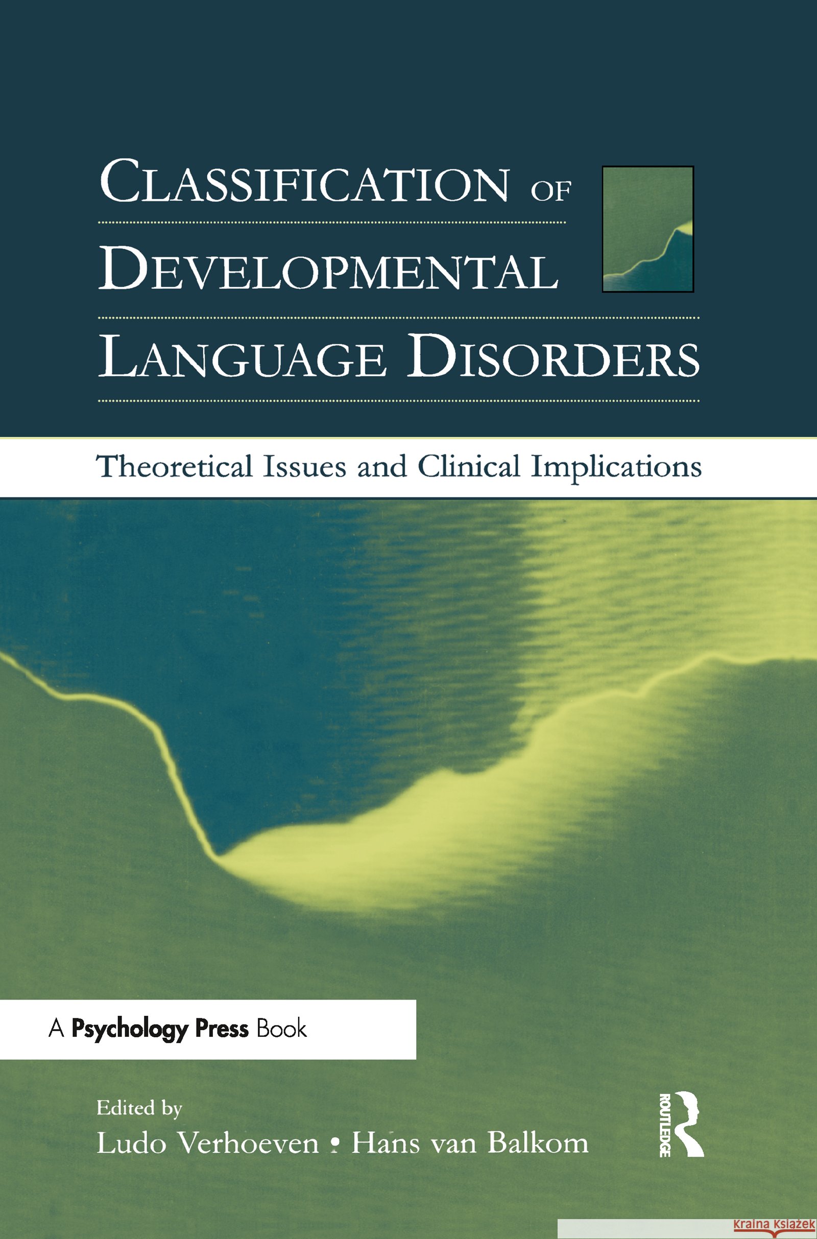 Classification of Developmental Language Disorders : Theoretical Issues and Clinical Implications Ludo Verhoeven Hans van Balkom Ludo Verhoeven 9780805841220