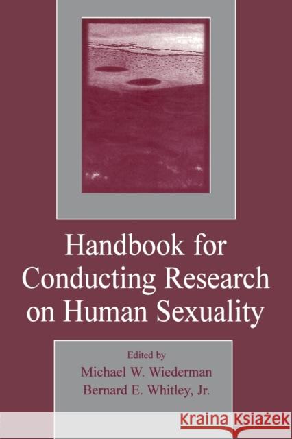 Handbook for Conducting Research on Human Sexuality Michael W. Wiederman Bernard E., Jr. Whitley 9780805841497 Lawrence Erlbaum Associates