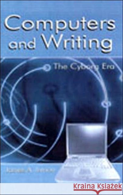 Computers and Writing : The Cyborg Era James A. Inman 9780805841602