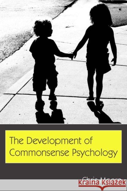 The Development of Commonsense Psychology Chris Moore 9780805841749 Lawrence Erlbaum Associates