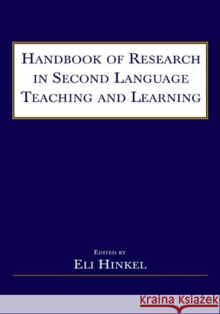 Handbook of Research in Second Language Teaching and Learning Eli Hinkel 9780805841800 Lawrence Erlbaum Associates