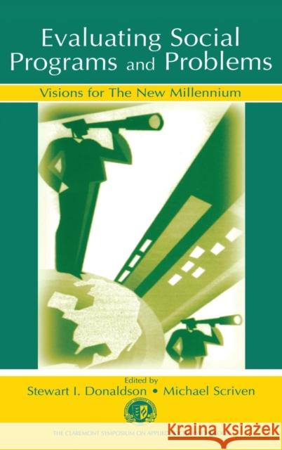 Evaluating Social Programs and Problems: Visions for the New Millennium Donaldson, Stewart I. 9780805841848 Lawrence Erlbaum Associates
