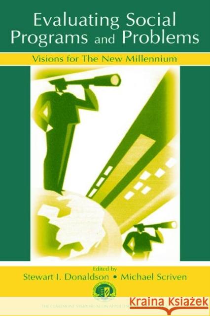 Evaluating Social Programs and Problems: Visions for the New Millennium Donaldson, Stewart I. 9780805841855 Lawrence Erlbaum Associates