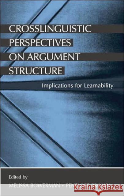 Crosslinguistic Perspectives on Argument Structure: Implications for Learnability Bowerman, Melissa 9780805841947