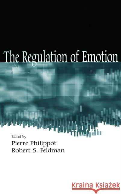 The Regulation of Emotion Philippot                                Pierre Philippot Pierre Philippot 9780805842012