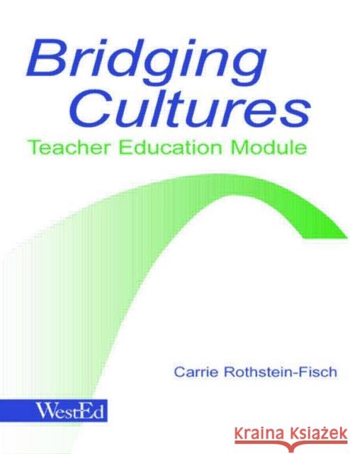 Bridging Cultures: Teacher Education Module Rothstein-Fisch, Carrie 9780805842074