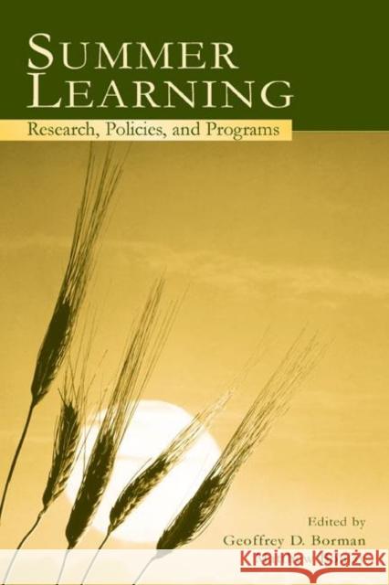 Summer Learning : Research, Policies, and Programs Borman                                   Geoffrey D. Borman Matthew Boulay 9780805842234