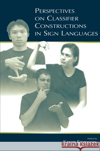 Perspectives on Classifier Constructions in Sign Languages Karen Emmorey 9780805842692 Lawrence Erlbaum Associates