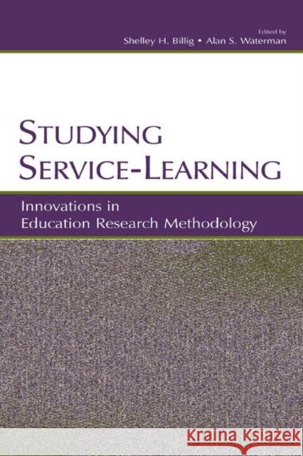 Studying Service-Learning: Innovations in Education Research Methodology Billig, Shelley H. 9780805842753 Lawrence Erlbaum Associates