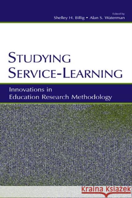 Studying Service-Learning: Innovations in Education Research Methodology Billig, Shelley H. 9780805842760