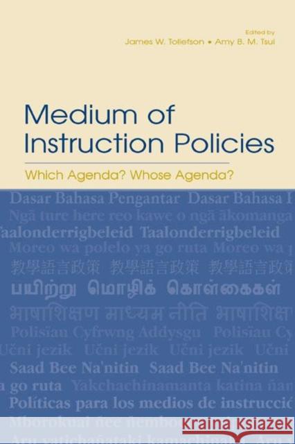 Medium of Instruction Policies: Which Agenda? Whose Agenda? Tollefson, James W. 9780805842784 Lawrence Erlbaum Associates