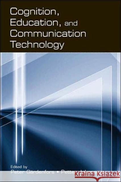 Cognition, Education, and Communication Technology Peter Gardenfors Petter Johansson 9780805842791