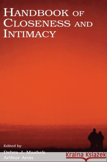 Handbook of Closeness and Intimacy Debra J. Mashek Arthur Aron 9780805842845