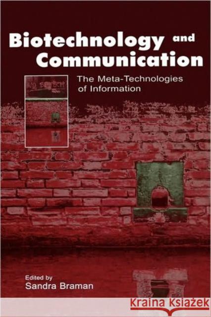 Biotechnology and Communication: The Meta-Technologies of Information Braman, Sandra 9780805843040 Lawrence Erlbaum Associates