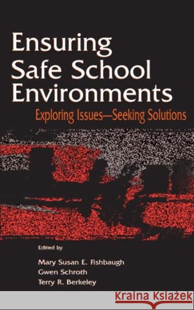 Ensuring Safe School Environments: Exploring Issues--seeking Solutions Fishbaugh, Mary Susan 9780805843101 Lawrence Erlbaum Associates