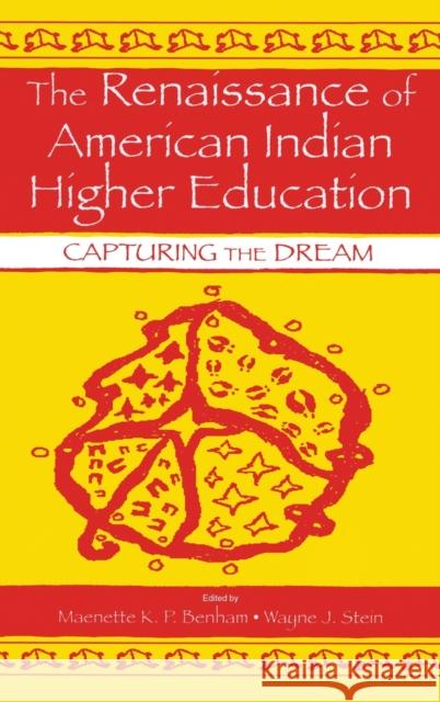 The Renaissance of American Indian Higher Education: Capturing the Dream Benham, Maenette K. P. a. 9780805843200 Lawrence Erlbaum Associates