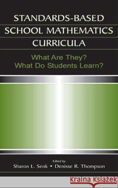 Standards-based School Mathematics Curricula : What Are They? What Do Students Learn? Sharon L. Senk Denisse R. Thompson Sharon L. Senk 9780805843378