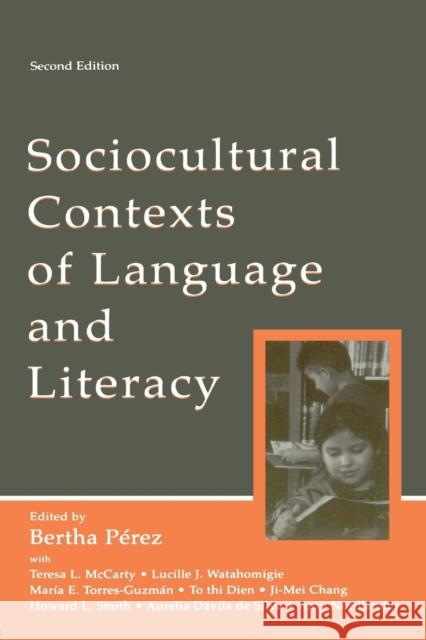 Sociocultural Contexts of Language and Literacy Perez                                    Bertha Perez Ji-Mei Chang 9780805843415 Lawrence Erlbaum Associates