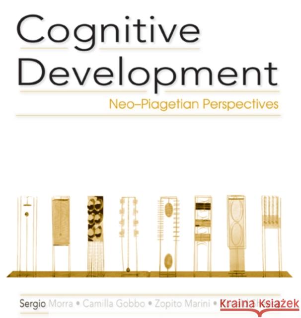 Cognitive Development: Neo-Piagetian Perspectives Morra, Sergio 9780805843583 Lawrence Erlbaum Associates
