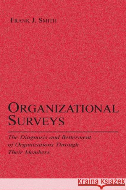 Organizational Surveys: The Diagnosis and Betterment of Organizations Through Their Members Smith, Frank J. 9780805843842 Lawrence Erlbaum Associates