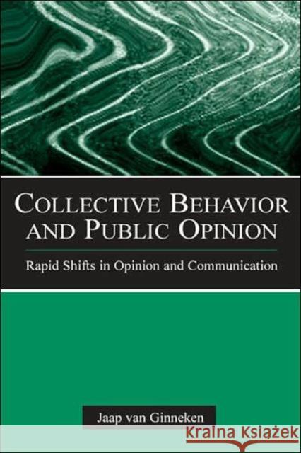 Collective Behavior and Public Opinion : Rapid Shifts in Opinion and Communication Jaap Va 9780805843866 Lawrence Erlbaum Associates