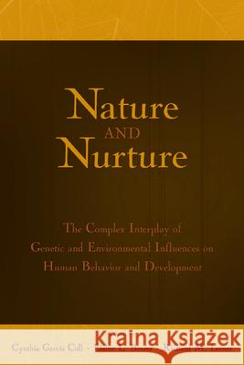 Nature and Nurture: The Complex Interplay of Genetic and Environmental Influences on Human Behavior and Development Garcia Coll, Cynthia 9780805843873 Lawrence Erlbaum Associates