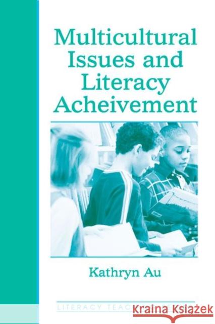 Multicultural Issues and Literacy Achievement Kathryn H. Au 9780805844016 Lawrence Erlbaum Associates